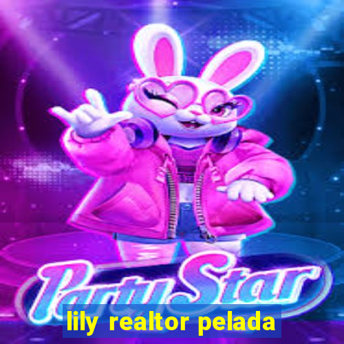 lily realtor pelada